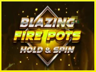 Blazing Fire Pots Hold & Spin מכונת משחק לכסף