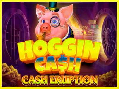 Cash Eruption Hoggin Cash מכונת משחק לכסף