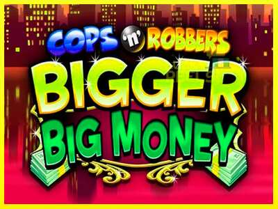 Cops n Robbers Bigger Big Money מכונת משחק לכסף